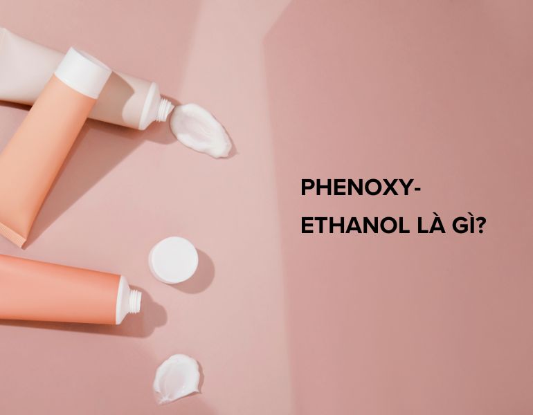 Phenoxy-ethanol là gì? Phenoxy-ethanol trong mỹ phẩm có an toàn không?