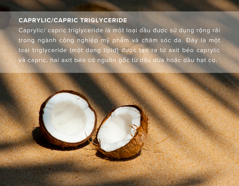 Caprylic/ capric triglyceride được tạo ra từ hai axit béo có nguồn gốc từ dầu dừa hoặc dầu hạt cọ