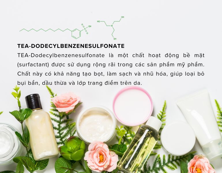 TEA-Dodecylbenzenesulfonate là một chất hoạt động bề mặt (surfactant) được sử dụng rộng rãi trong các sản phẩm mỹ phẩm