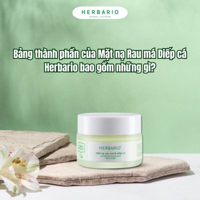 Bảng thành phần của Mặt nạ Rau má Diếp cá Herbario bao gồm những gì?