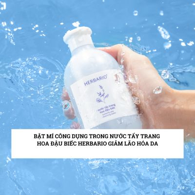 BẬT MÍ CÔNG DỤNG TRONG NƯỚC TẨY TRANG HOA ĐẬU BIẾC HERBARIO GIẢM LÃO HÓA DA