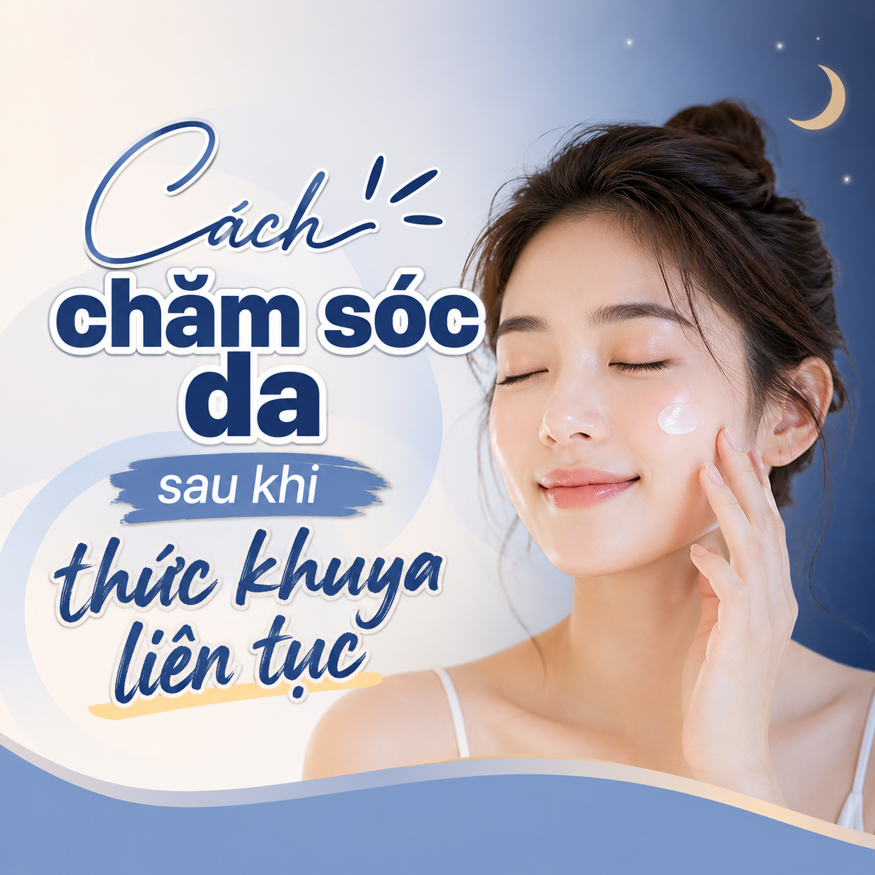 Cách chăm sóc da sau khi thức khuya liên tục để phục hồi làn da hiệu quả