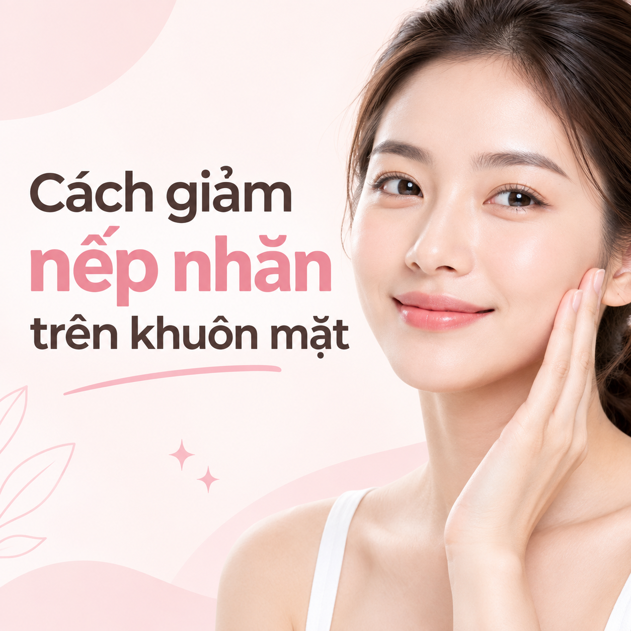 Cách giảm nếp nhăn trên khuôn mặt đơn giản, phù hợp với từng tình trạng da