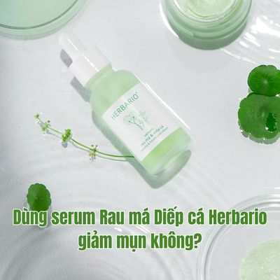 Dùng serum Rau má Diếp cá Herbario giảm mụn không?