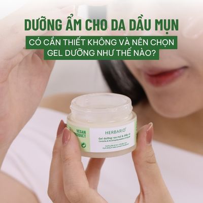 Dưỡng ẩm cho da dầu mụn: Có cần thiết và nên chọn gel dưỡng như thế nào?