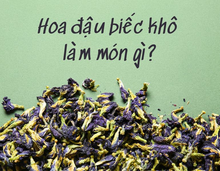 Hoa đậu biếc khô làm món gì?