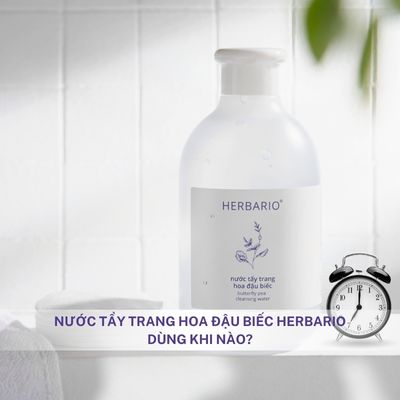 Nước tẩy trang Hoa đậu biếc Herbario dùng khi nào?