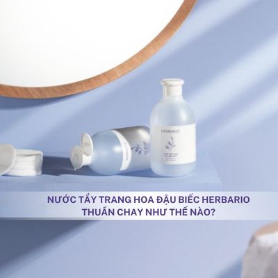 Nước tẩy trang Hoa đậu biếc Herbario THUẦN CHAY như thế nào?