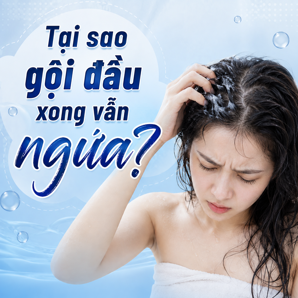 Tại sao gội đầu xong vẫn ngứa? Nguyên nhân thường gặp và cách cải thiện hiệu quả