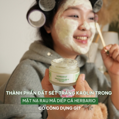 Thành phần đất sét trắng kaolin trong Mặt nạ Rau má Diếp cá Herbario có công dụng gì?