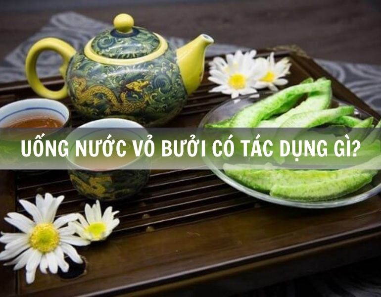 Uống nước vỏ bưởi có tác dụng gì?